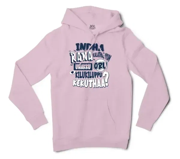 Indha Rana Kalathulayum Unakku Oru Kilukiluppu Kekuthaa Men/Unisex Hoodie In Light Pink Color