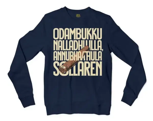 Odambukku Nalladhu Illa, Annubhavathula Sollaren Men/Unisex Long Sleeve Sweatshirt In Navy Color