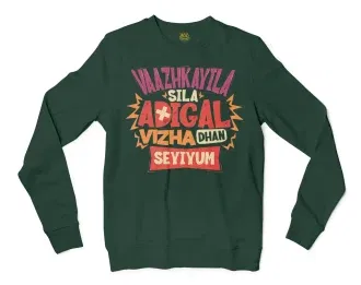 Vaazhkayila Sila Adigal Vizha Dhan Seyiyum Men/Unisex Long Sleeve Sweatshirt in Forest Green Color