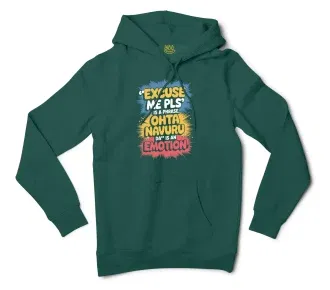 Excuse Me Please Is A Phrase, Ohta Navuru Da Is An Emotion Men/Unisex Hoodie in Alpine Green Color
