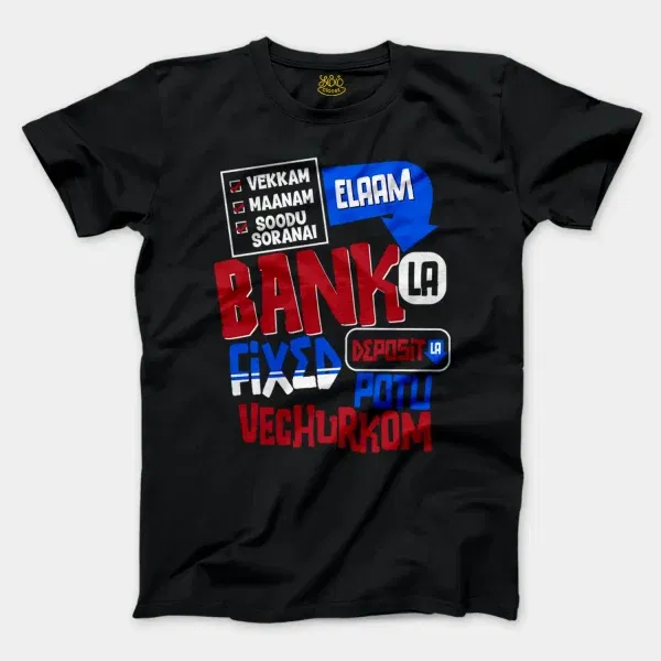 Vekkam Maanam Soodu Soranai Laam Bank La Fixed Deposit La Potu Vechurkom Men/Unisex T-Shirt In Black Color