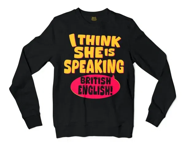 I Think She Is Speaking British English Men/Unisex Long Sleeve T-Shirt In Black Color