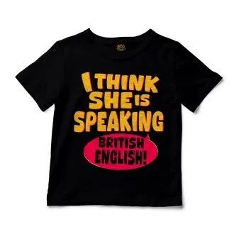 I Think She Is Speaking British English Unisex Toddler T-Shirt in Black Color