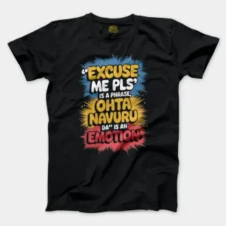 Excuse Me Please Is A Phrase, Ohta Navuru Da Is An Emotion Men/Unisex T-Shirt in Black Color