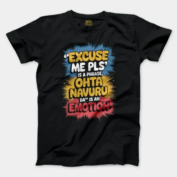 Excuse Me Please Is A Phrase, Ohta Navuru Da Is An Emotion Men/Unisex T-Shirt In Black Color