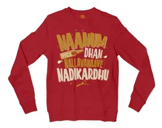 Naanum Evvelo Naal Dhan Nallavanaave Nadikardhu Men/Unisex Long Sleeve Sweatshirt in Cherry Red Color