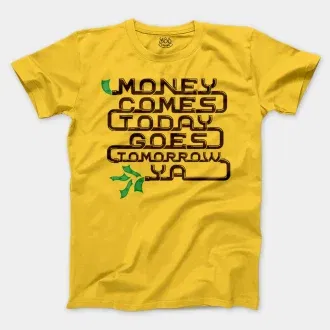 Money Comes Today Goes Tomorrow Ya Men/Unisex T-Shirt in Daisy Color