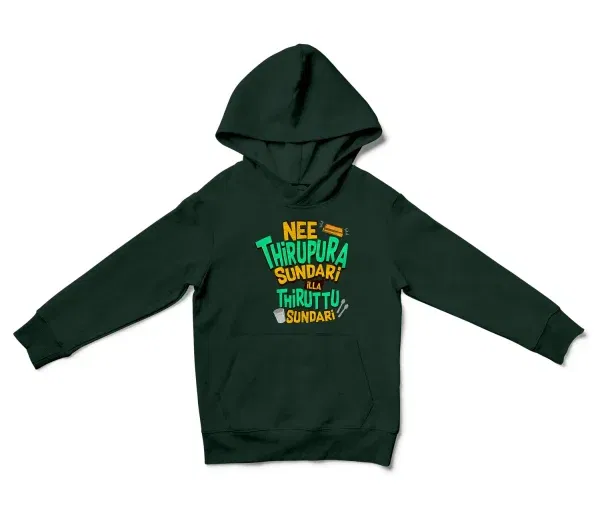 Nee Thirupura Sundari Illa Thiruttu Sundari Unisex Youth Hoodie In Forest Green Color