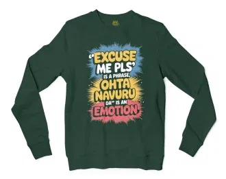 Excuse Me Please Is A Phrase, Ohta Navuru Da Is An Emotion Men/Unisex Long Sleeve Sweatshirt in Forest Green Color
