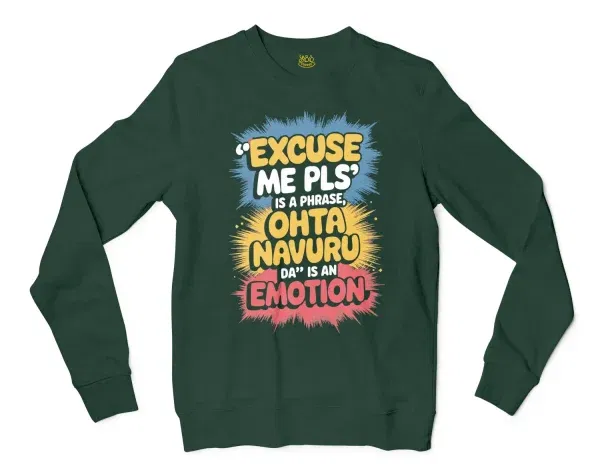Excuse Me Please Is A Phrase, Ohta Navuru Da Is An Emotion Men/Unisex Long Sleeve Sweatshirt In Forest Green Color