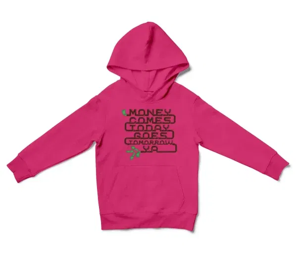 Money Comes Today Goes Tomorrow Ya Unisex Youth Hoodie In Heliconia Color