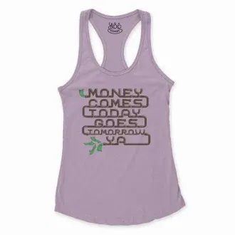 Money Comes Today Goes Tomorrow Ya Women'S Racerback Tank In Lilac Color