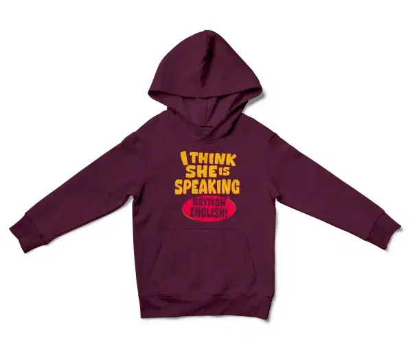 I Think She Is Speaking British English Unisex Youth Hoodie In Maroon Color