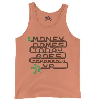 Money Comes Today Goes Tomorrow Ya Men/Unisex Tank Top in Melon Color