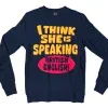 I Think She Is Speaking British English Men/Unisex Long Sleeve Sweatshirt in Navy Color