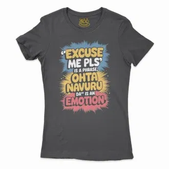 Excuse Me Please Is A Phrase, Ohta Navuru Da Is An Emotion Women's T-Shirt in Solid Black Color