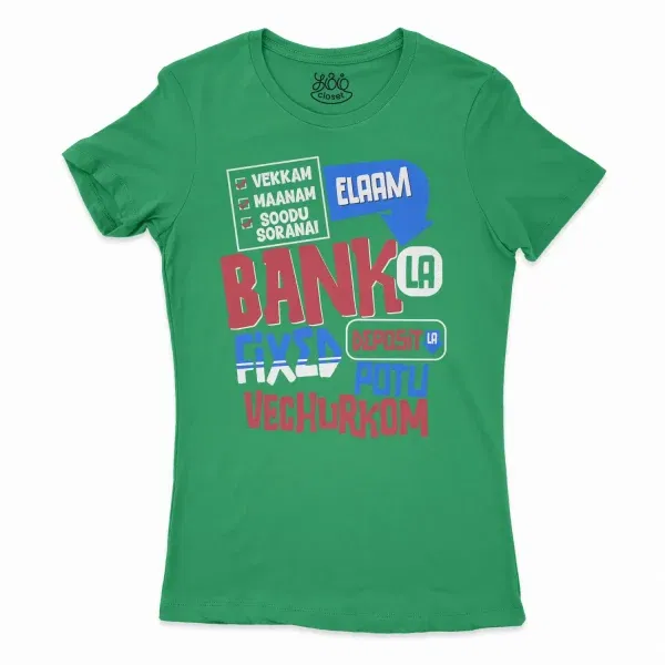 Vekkam Maanam Soodu Soranai Laam Bank La Fixed Deposit La Potu Vechurkom Women'S T-Shirt In Solid Kelly Green Color