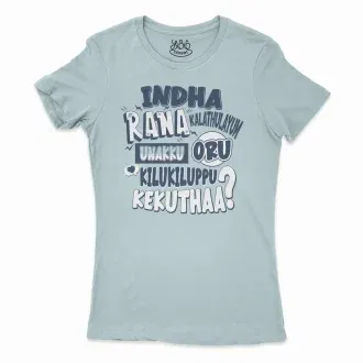 Indha Rana Kalathulayum Unakku Oru Kilukiluppu Kekuthaa Women’s T-Shirt in Solid Light Blue Color