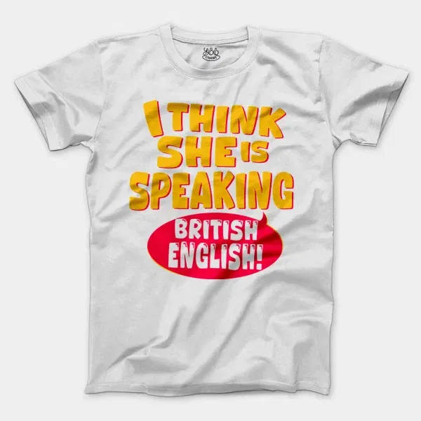 I Think She Is Speaking British English Men/Unisex T-Shirt In White Color